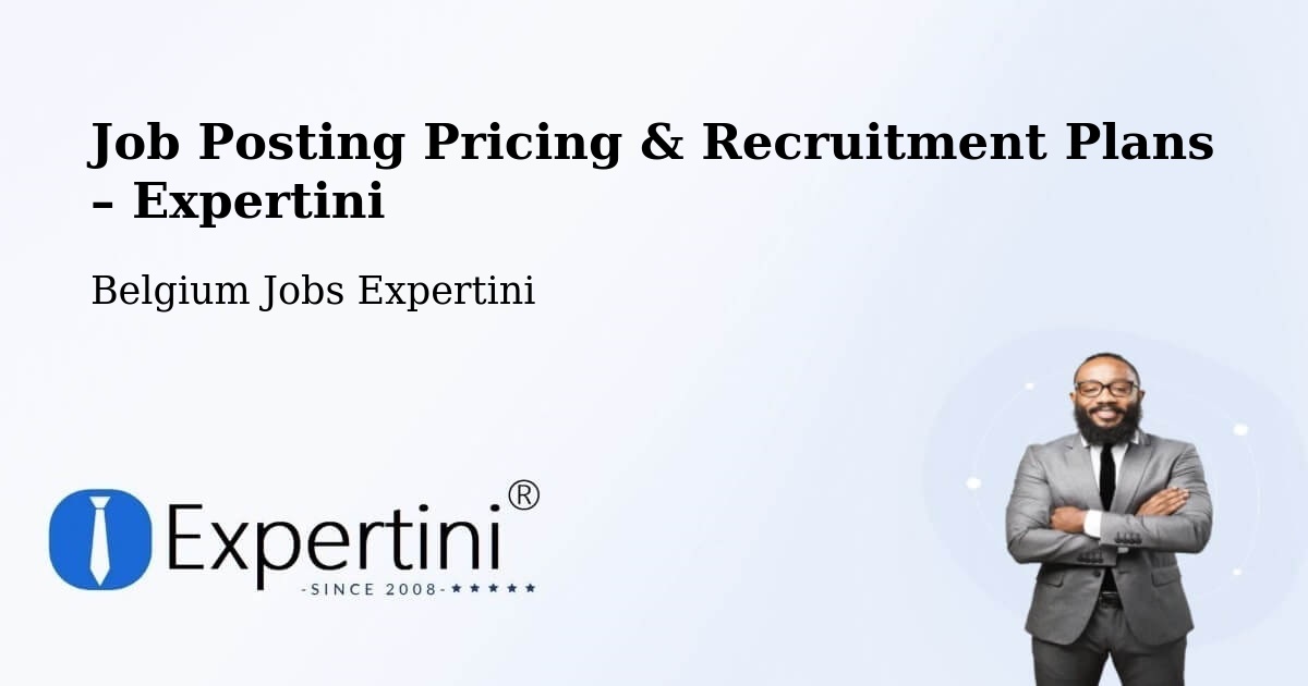 Job Posting Pricing & Recruitment Plans – Namur - Namur, Belgium Jobs Expertini